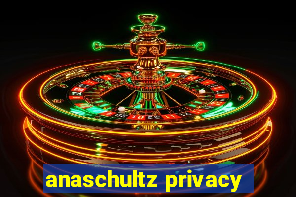 anaschultz privacy